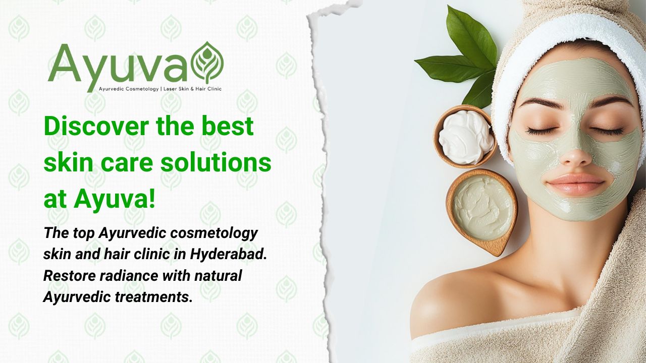 Best Skin Clinic in Hyderabad: Ayurvedic Cosmetology for Radiant Skin & Hair