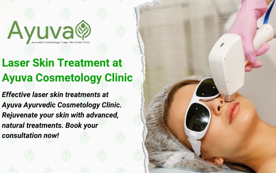 Laser Skin Treatment at Ayuva: Natural Solutions for Radiant Skin