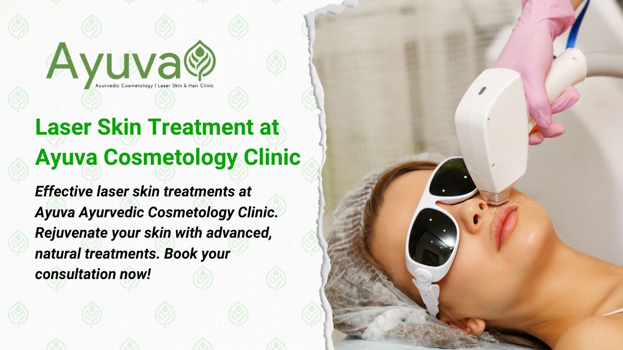 Laser Skin Treatment at Ayuva: Natural Solutions for Radiant Skin